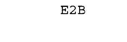 E2B