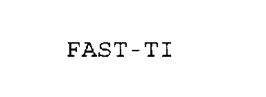 FAST-TI