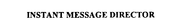 INSTANT MESSAGE DIRECTOR