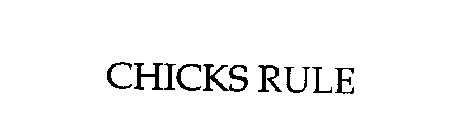 CHICKS RULE