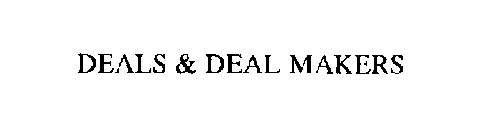 DEALS & DEAL MAKERS