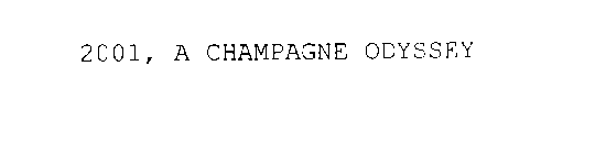 2001, A CHAMPAGNE ODYSSEY