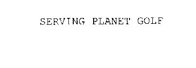 SERVING PLANET GOLF