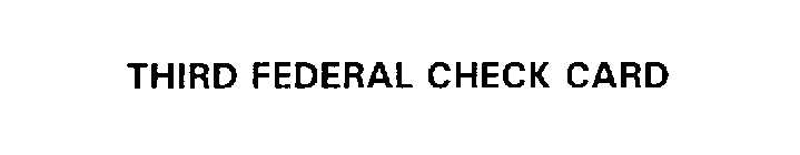 THIRD FEDERAL CHECK CARD