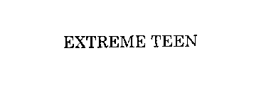 EXTREME TEEN