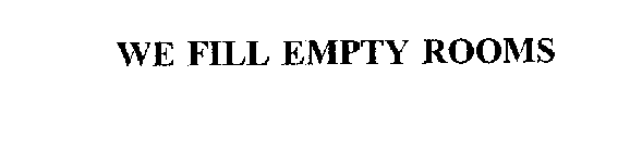WE FILL EMPTY ROOMS