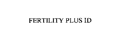 FERTILITY PLUS ID