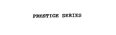 PRESTIGE SERIES