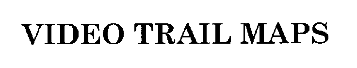 VIDEO TRAIL MAPS