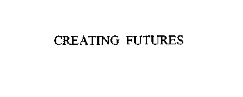 CREATING FUTURES