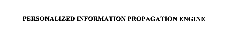 PERSONALIZED INFORMATION PROPAGATION ENGINE