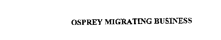 OSPREY MIGRATING BUSINESS