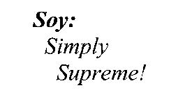 SOY: SIMPLY SUPREME!