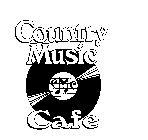 COUNTRY MUSIC CAFE