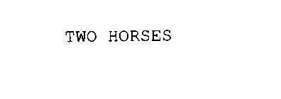 TWO HORSES