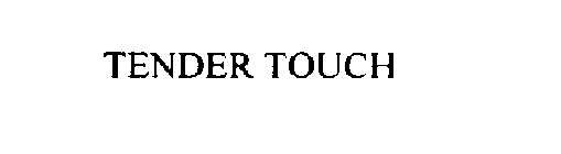 TENDER TOUCH