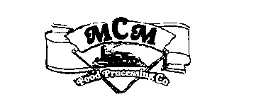 MCM FOOD PROCESSING CO