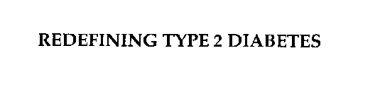 REDEFINING TYPE 2 DIABETES