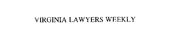 VIRGINIA LAWYERS WEEKLY