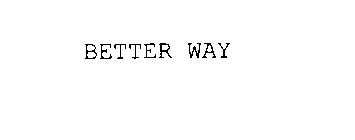 BETTER WAY