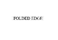 FOLDED EDGE