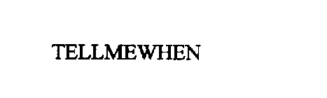 TELLMEWHEN