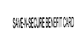 SAVE-N-SECURE BENEFIT CARD