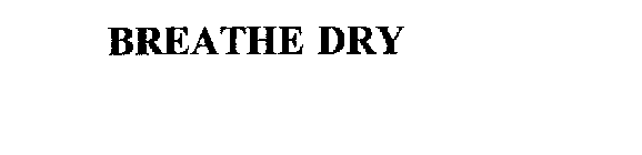 BREATHE DRY