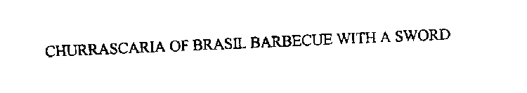 CHURRASCARIA OF BRASIL BARBECUE WITH A SWORD