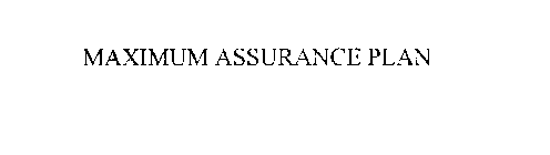 MAXIMUM ASSURANCE PLAN