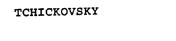 TCHICKOVSKY