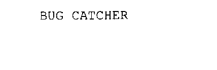 BUG CATCHER