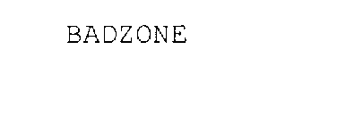 BADZONE