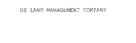 US LAND MANAGEMENT COMPANY