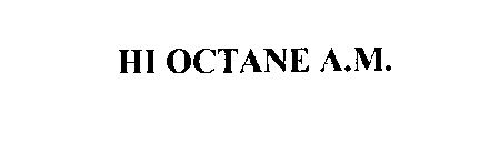 HI OCTANE A.M.