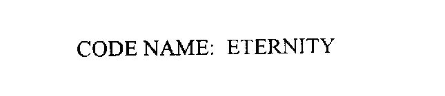 CODE NAME: ETERNITY