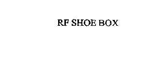 RF SHOE BOX