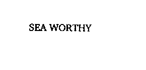 SEA WORTHY