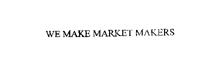 WE MAKE MARKET MAKERS