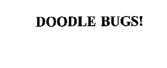 DOODLE BUGS!