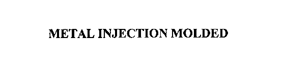 METAL INJECTION MOLDED