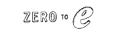 ZERO TO E