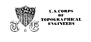 T E U.S. CORPS OF TOPOGRAPHICAL ENGINEERS