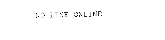 NO LINE ONLINE