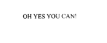 OH YES YOU CAN!