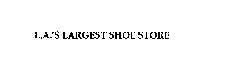 L.A.'S LARGEST SHOE STORE