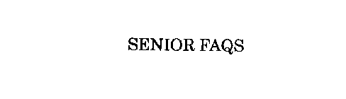 SENIOR FAQS