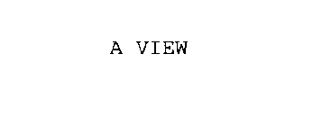 A VIEW