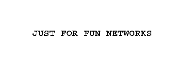 JUST FOR FUN NETWORKS