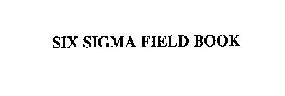 SIX SIGMA FIELD BOOK